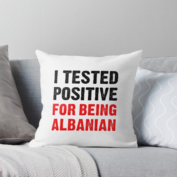 Item preview, I Tested Positive For Being Albanian - Proud Albanian designed and sold by T-shirt For You.
