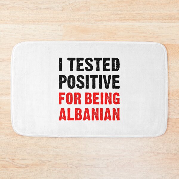 Item preview, I Tested Positive For Being Albanian - Proud Albanian designed and sold by T-shirt For You.