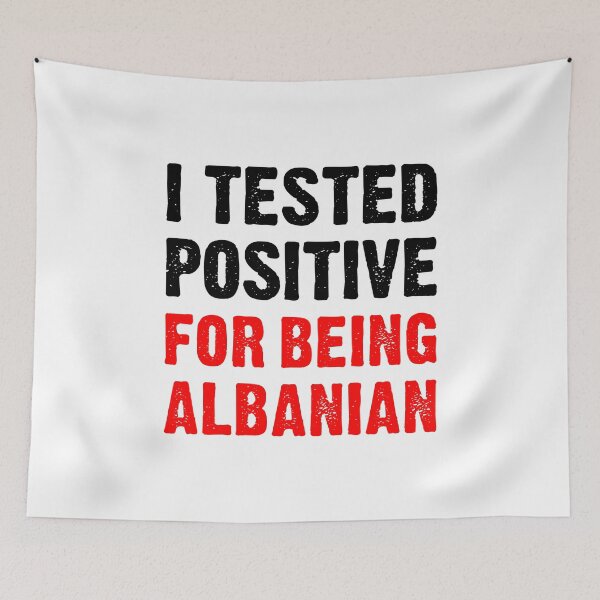 Item preview, I Tested Positive For Being Albanian - Proud Albanian designed and sold by T-shirt For You.