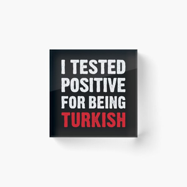Item preview, I Tested Positive For Being Turkish designed and sold by T-shirt For You.