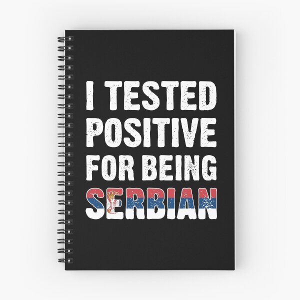 Item preview, I Tested Positive For Being Serbian designed and sold by T-shirt For You.