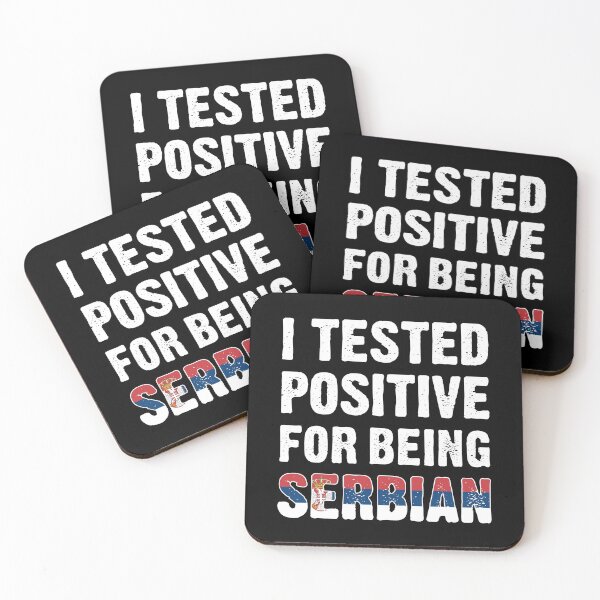 Item preview, I Tested Positive For Being Serbian designed and sold by T-shirt For You.