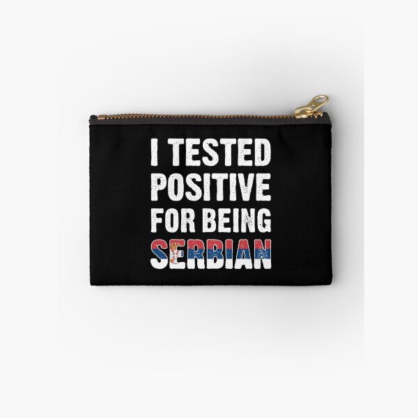 Item preview, I Tested Positive For Being Serbian designed and sold by T-shirt For You.
