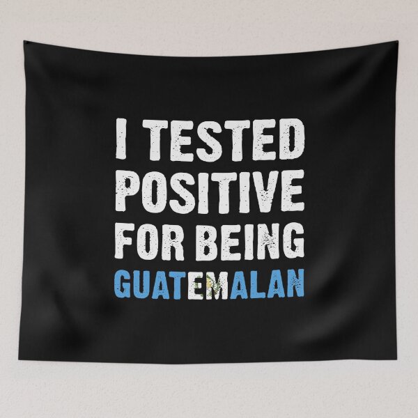 Item preview, I Tested Positive For Being Guatemalan designed and sold by T-shirt For You.