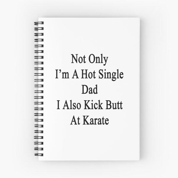 Item preview, Not Only I'm A Hot Single Dad I Also Kick Butt At Karate  designed and sold by supernova23.