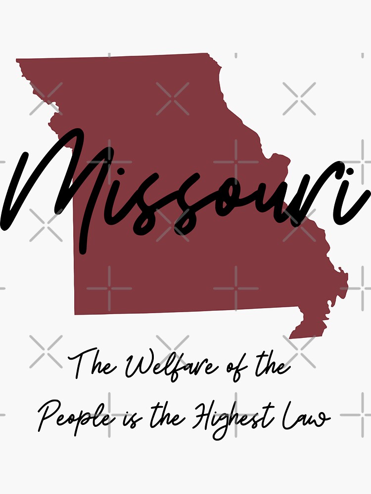 "Missouri State Motto The Welfare of the people is the highest law