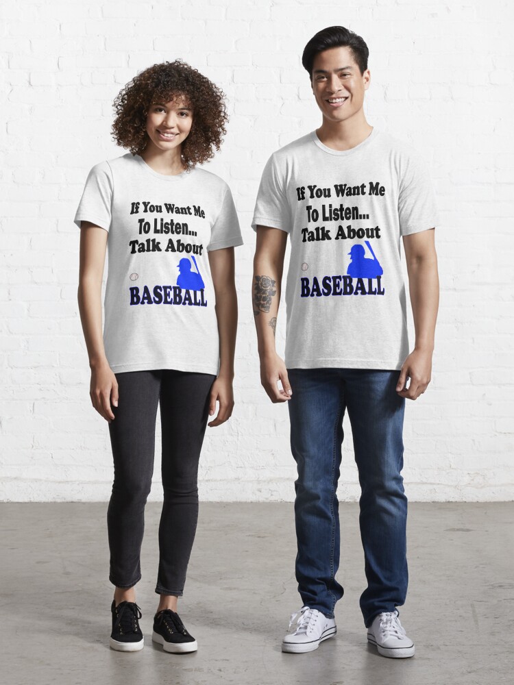 Talk Baseball To Me T-shirt