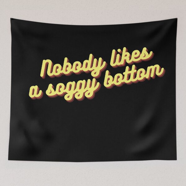 Item preview, Nobody Likes A Soggy Bottom - Great British Baking designed and sold by KarolinaPaz.