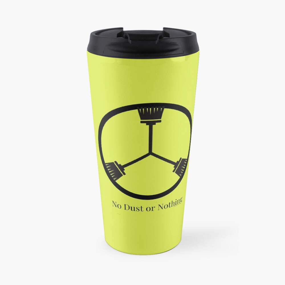 No Dust Or Nothing Funny Cleaning Shirt Broom Humor Travel Mug