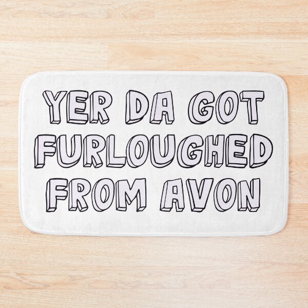 Item preview, Yer Da got furloughed from Avon designed and sold by Shelmodine79.