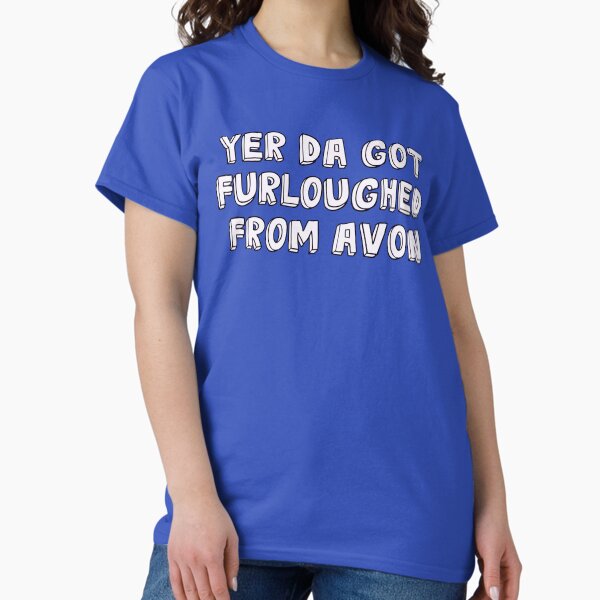 Item preview, Yer Da got furloughed from Avon designed and sold by Shelmodine79.