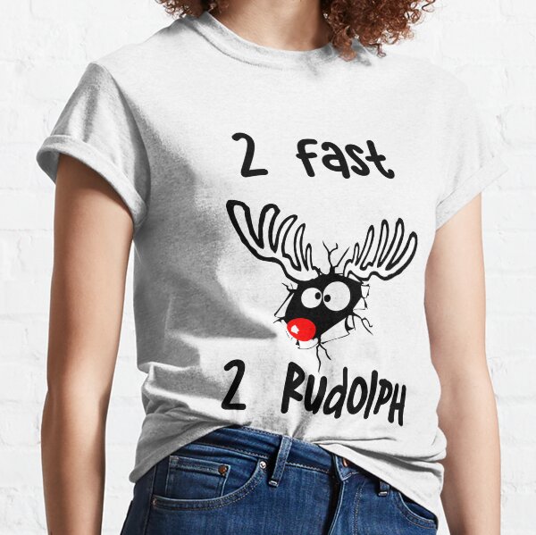 2Fast 2Rudolph Classic T-Shirt