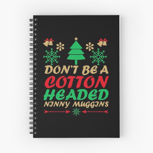 Item preview, DON'T BE A COTTON HEADED NINNY MUGGINS - FUNNY CHRISTMAS GIFT designed and sold by TheAwesomeMiro.