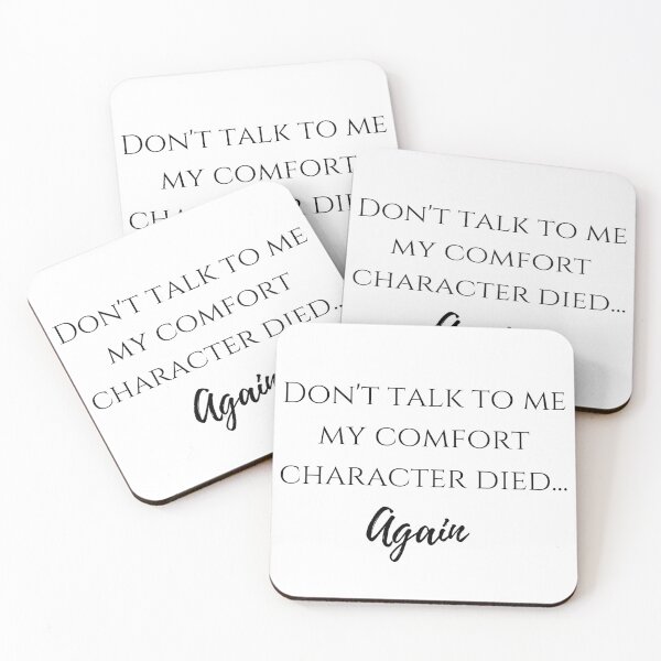 Item preview, Don't talk to me my comfort character died... again designed and sold by LannisterOnMars.