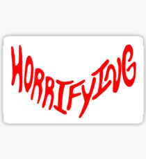 HORRIFYING Sticker