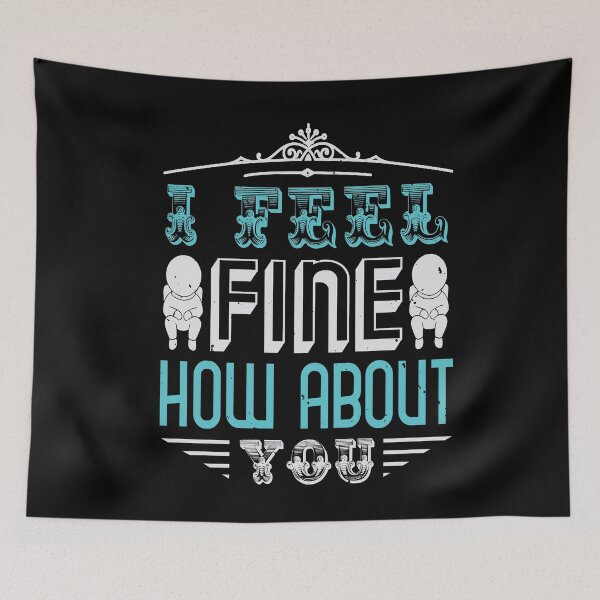 Item preview, I feel fine | How about you | Anti Anxiety designed and sold by teamph.