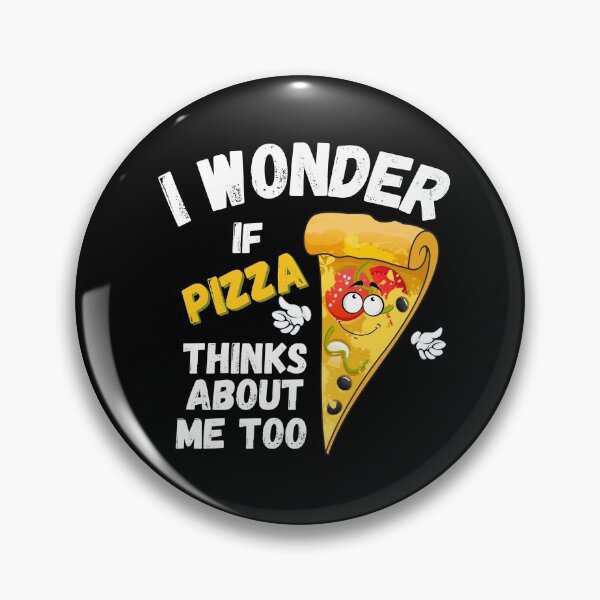 Item preview, I wonder if pizza thinks about me designed and sold by MyTrendStore.