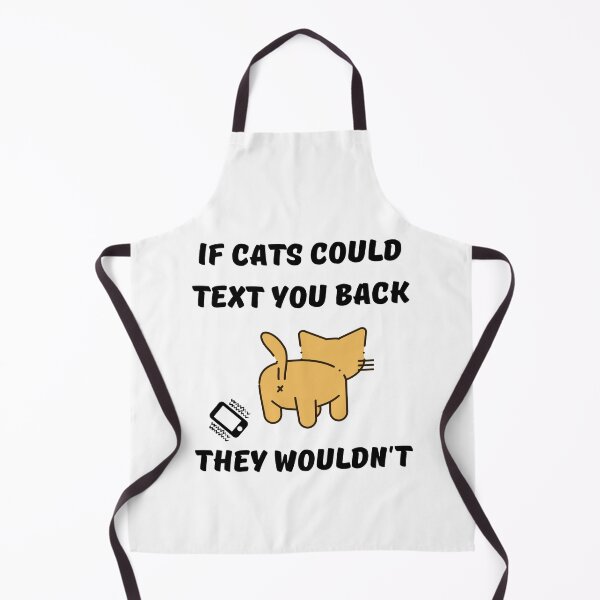 Item preview, If Cats Could Text You Back They Wouldn't designed and sold by momsnpops.