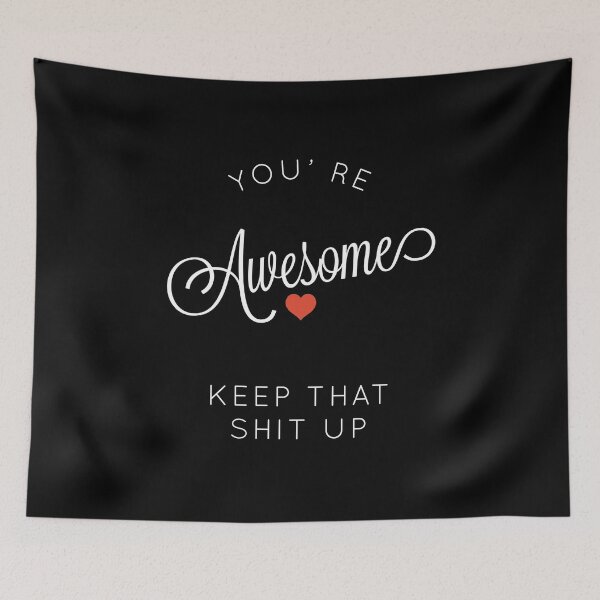 Item preview, You Are Awesome Keep That Shit Up designed and sold by So Witcasm ?.