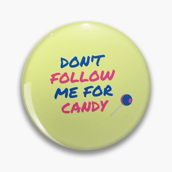 Item preview, Don't follow me for Candy designed and sold by TheSourceWithin.