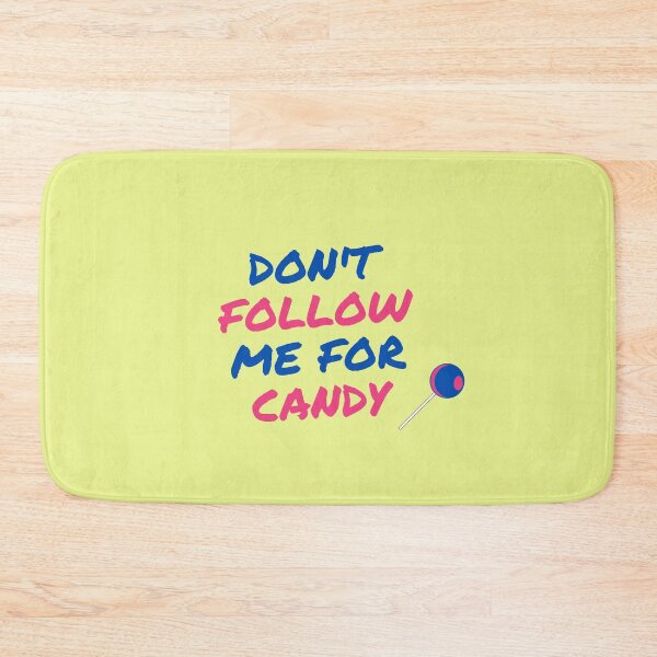 Item preview, Don't follow me for Candy designed and sold by TheSourceWithin.