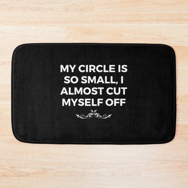 Item preview, My circle is so small, I almost cut myself off | Witty | Funny designed and sold by FitBeast.