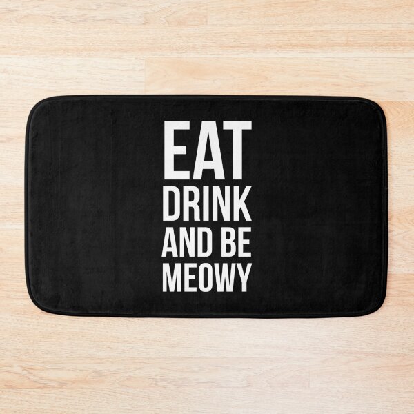 Item preview, Eat Drink And Be Meowy designed and sold by evokearo.