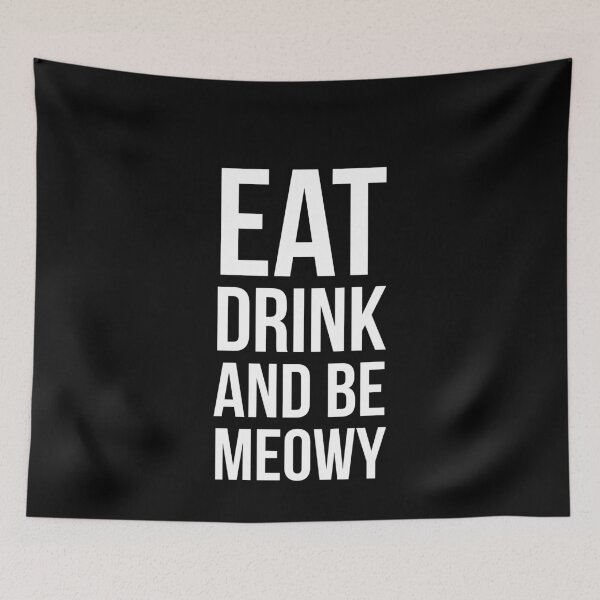 Item preview, Eat Drink And Be Meowy designed and sold by evokearo.