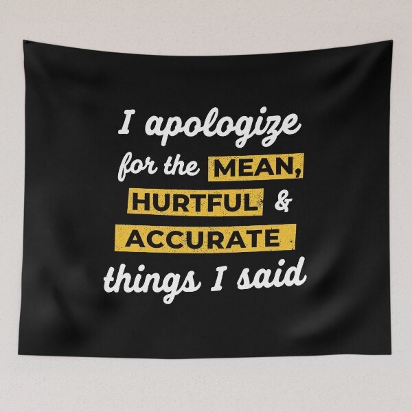 Item preview, I Apologize For The Mean, Hurtful & Accurate Things I Said designed and sold by silverhexagon.