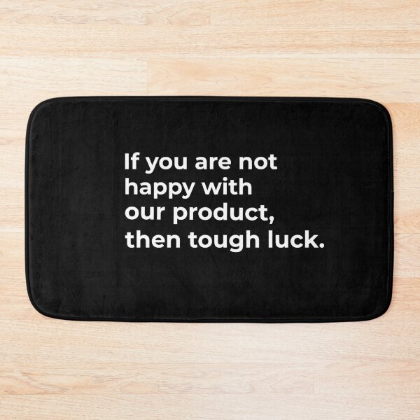 Item preview, If you are not happy with our product, then tough luck designed and sold by Fit & Fun  Gallery.