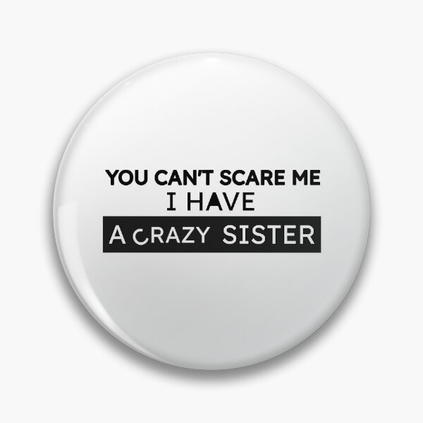 Item preview, You Can't Scare Me I Have A Crazy Sister T-Shirt designed and sold by Pattranit56.
