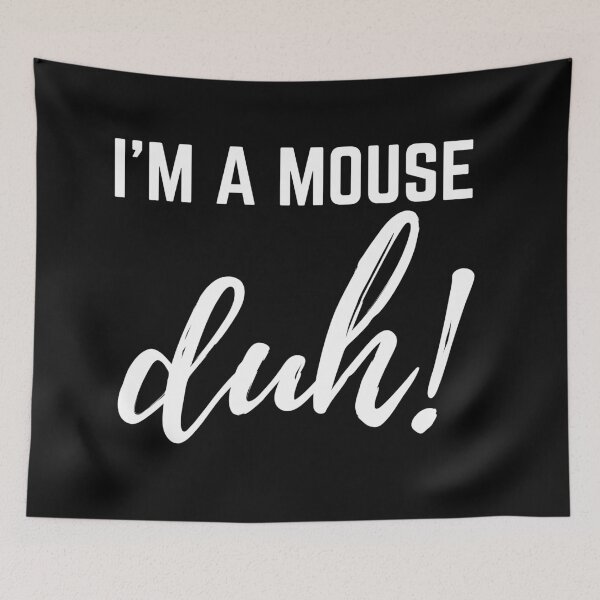 Item preview, I'm A Mouse Duh , Funny Mouse , Mean Girls Vibes, I'm A Mouse Duh  ,bags, Laptop Skins, scraf, mobile cases, face masks designed and sold by kenganalashish.