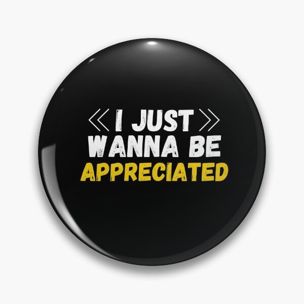 Item preview, I just wanna be appreciated designed and sold by MyTrendStore.