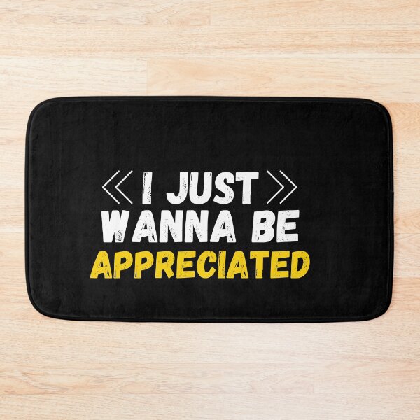 Item preview, I just wanna be appreciated designed and sold by MyTrendStore.