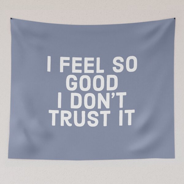 Item preview, I Fee So Good I Don't Trust It - funny suspicious shirt design. designed and sold by Theleochick.