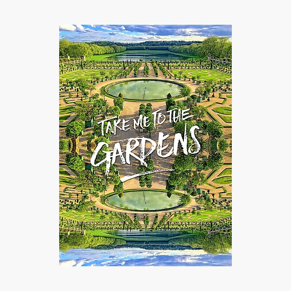 Take Me to the Gardens Versailles Palace France Photographic Print