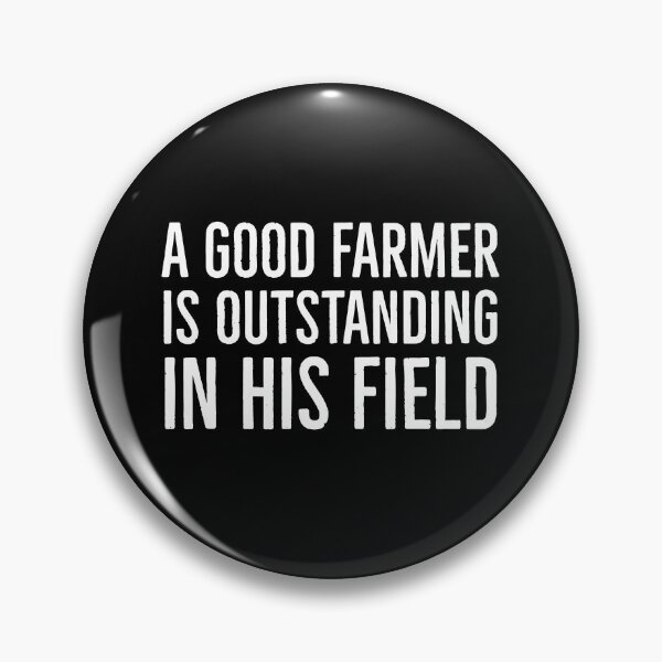 Item preview, A Good Farmer Is Outstanding In His Field designed and sold by evokearo.