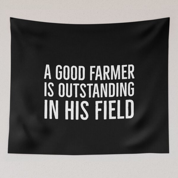 Item preview, A Good Farmer Is Outstanding In His Field designed and sold by evokearo.