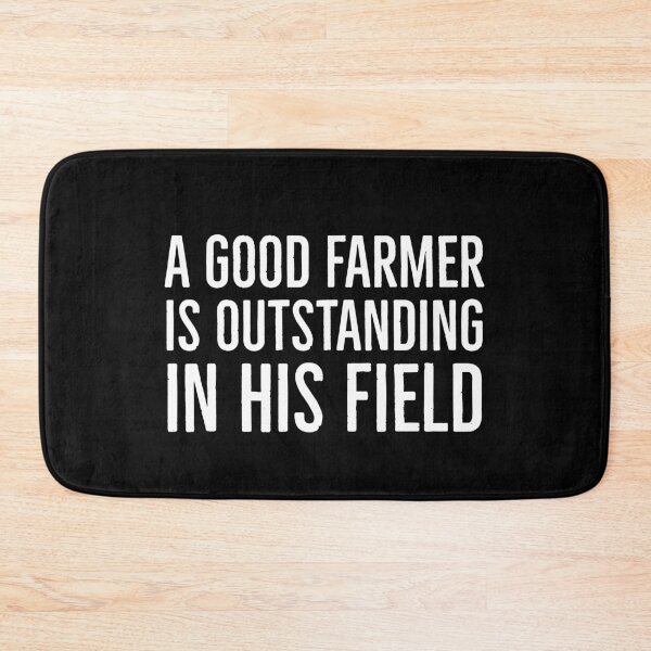 Item preview, A Good Farmer Is Outstanding In His Field designed and sold by evokearo.