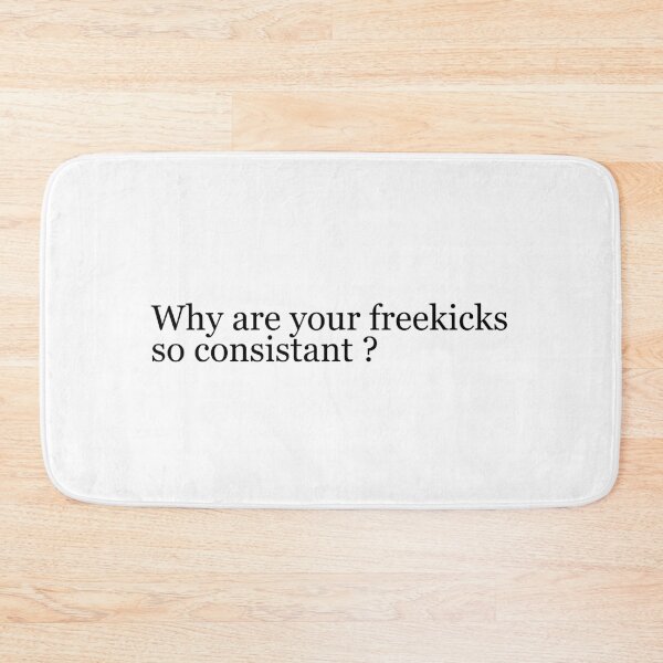 Item preview, Why are your freekicks so consistent ? designed and sold by Aiolin.