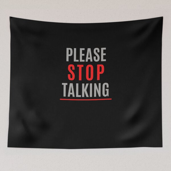 Item preview, Please Stop Talking Gift designed and sold by Emerg-Apparel.