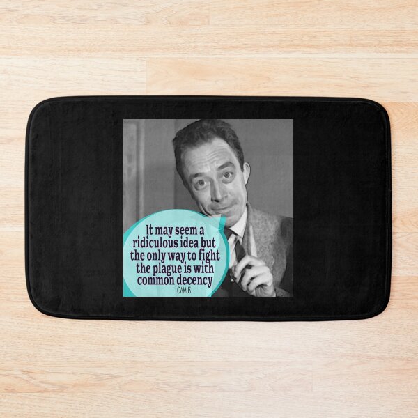 Item preview, Camus: It may seem a ridiculous idea but the only way to fight the plague is with common decency  designed and sold by AMGImpressions.