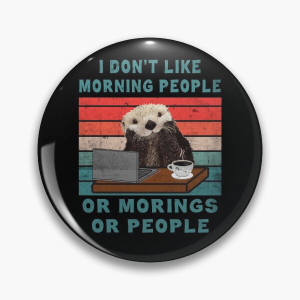 Item preview, Otter I Don't like Morning People or Morning or People  designed and sold by Lenny Stahl.