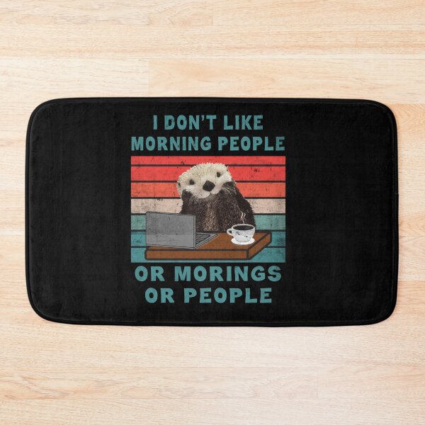 Item preview, Otter I Don't like Morning People or Morning or People  designed and sold by Lenny Stahl.