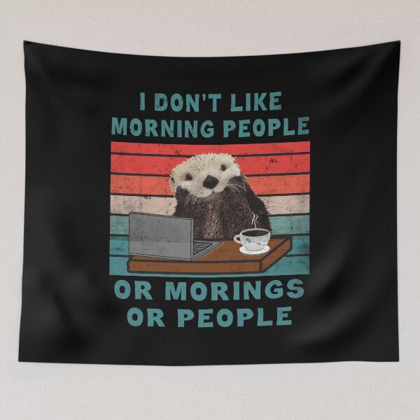 Item preview, Otter I Don't like Morning People or Morning or People  designed and sold by Lenny Stahl.