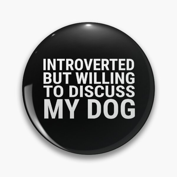 Item preview, Introverted But Willing To Discuss My Dog designed and sold by theblueofmyeye.