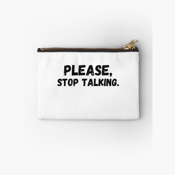 Item preview, Please Stop Talking Gift designed and sold by Emerg-Apparel.