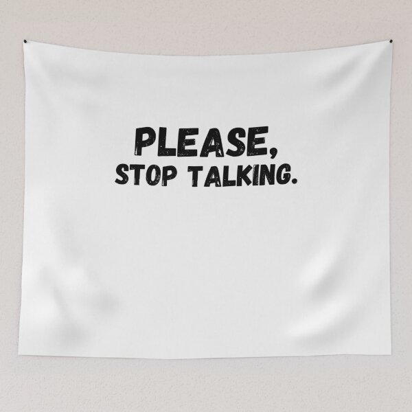 Item preview, Please Stop Talking Gift designed and sold by Emerg-Apparel.
