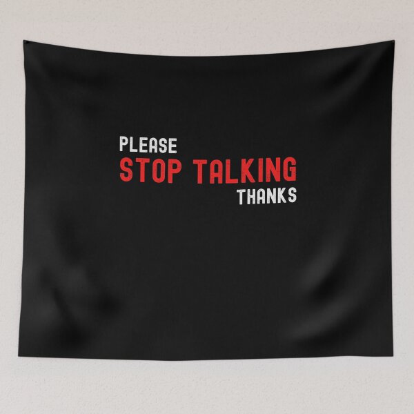 Item preview, Please Stop Talking Gift designed and sold by Emerg-Apparel.