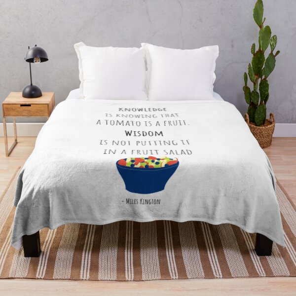 Item preview, Knowledge is knowing that a tomato is a fruit. Wisdom is not putting it in a fruit salad quote designed and sold by Arts-And-Things.